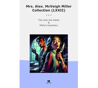 Mrs. Alex. McVeigh Miller Collection (LXXII): Hated Molly Treachery (Top Classics)