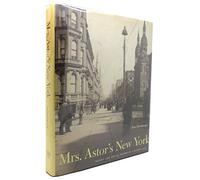 Mrs. Astor's New York: Money and Social Power in a Gilded Age