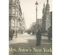[Mrs. Astor's New York: Money and Social Power in a Gilded Age] (By: Eric Homberger) [published: October, 2004]