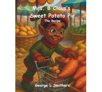 Mrs. B Claus's Sweet Potato Pie The Recipe