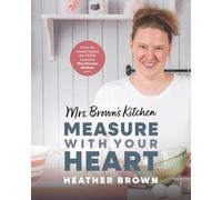 Mrs. Brown's Kitchen: Measure with Your Heart