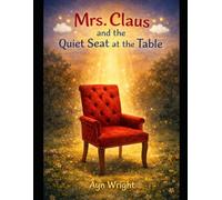 Mrs. Claus and the Quiet Seat at the Table