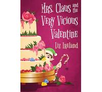 Mrs. Claus and the Very Vicious Valentine: 6 (A Mrs. Claus Mystery)