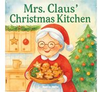 Mrs. Claus' Christmas Kitchen: Five Sweet Stories of Holiday Magic and Heart for Kids Ages 4-8