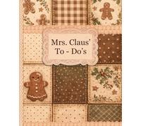 Mrs. Claus' To-Do's: A Cozy Holiday Lists & Notes Notebook on Cream Paper | Gingerbread Patchwork Quilt Edition | 7.5 × 9.25 | 120 Pages