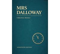 Mrs Dalloway (Astor Edition): The Complete Novel with Literary, Historical, and Modernist Commentary