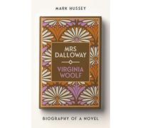 Mrs Dalloway: Biography of a novel