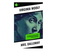 Mrs. Dalloway: Exploración de la conciencia femenina y la vida burguesa en el Londres post Primera Guerra Mundial