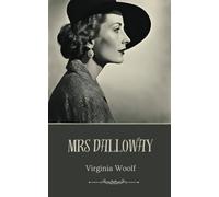 Mrs Dalloway: Modernist Fiction, Psychological Fiction, Original 1925 Edition