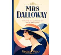 Mrs Dalloway: The Classic Tale of a Single Day in Post War London