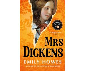 Mrs. Dickens: From the award-winning author of The Painter's Daughters
