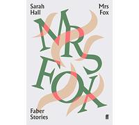 Mrs Fox: Sarah Hall (Faber Stories)