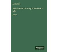 Mrs. Greville, the Story of a Woman's Life: Vol. III