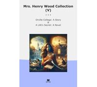Mrs. Henry Wood Collection (V): Orville College Life Secret Novel (Top Classics)