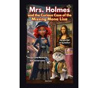 Mrs. Holmes and the Curious Case of the Missing Mona Lisa: A Purrfect Cozy Mystery for Kids and Cat Lovers (Mrs. Holmes cozy mystery)