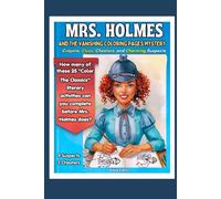 Mrs. Holmes and the Vanishing Coloring Pages Mystery: Crayons, Clues, Cheaters, and Charming Suspects: How many of the 25 "Color the Classics" ... Mrs. Holmes does? (Mrs. Holmes cozy mystery)