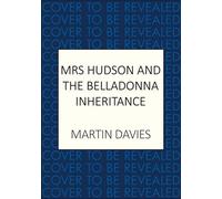 Mrs Hudson and the Belladonna Inheritance: The Bestselling Series Inspired by the Great Detective's Housekeeper (Holmes & Hudson Mysteries)