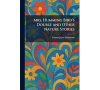 Mrs. Humming Bird's Double and Other Nature Stories