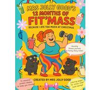 Mrs Jolly Good’s 12 Months of Fit’mass: Because I Ate Too Much at Christmas (Mrs Jolly Good Coloring Books)