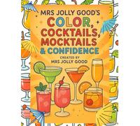 Mrs Jolly Good’s Color, Cocktails, Mocktails & Confidence (Mrs Jolly Good Coloring Books)