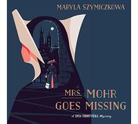 Mrs. Mohr Goes Missing (Zofia Turbotyńska Mysteries, libro 1)