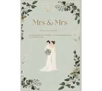 Mrs & Mrs Wedding Planner: A keepsake for brides - from engagement to honeymoon