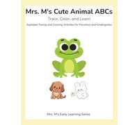 Mrs. M's Cute Animal ABCs: Trace, Color, and Learn: Alphabet Tracing and Coloring Activities for Preschool and Kindergarten (Mrs. M's Kindergarten Activity Books)