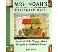Mrs. Noah's Patchwork Quilt: A Journal of the Voyage with a Pocketful of Patchwork Pieces