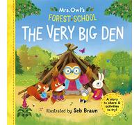 Mrs Owl’s Forest School: The Very Big Den: A story to share & activities to try