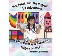 Mrs. Pellot and the Magical Art Adventure: La Sra. Pellot y la Aventura Mágica de Arte