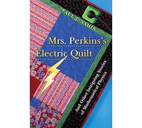 Mrs. Perkins's Electric Quilt: And Other Intriguing Stories of Mathematical Physics