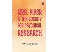 Mrs. Piper the Society for Psychical Research