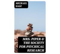 Mrs. Piper & The Society For Psychical Research (ebook)