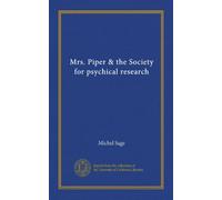 Mrs. Piper & the Society for psychical research (Vol-1)