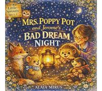 MRS. POPPY POT AND JEROME'S BAD DREAM NIGHT: AGENTLE BEDTIME STORY ABOUT NIGHT FEARS AND FRIENDSHIP (Mrs. Poppy Pot’s Emotional Garden)