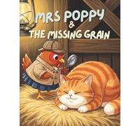 Mrs Poppy & The Missing Grain: An Unusual Mystery on the Farm (Cozy Bedtime Tales)
