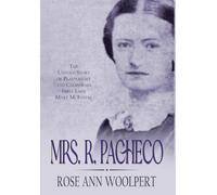 Mrs. R. Pacheco: The Untold Story of Playwright and California First Lady Mary McIntyre