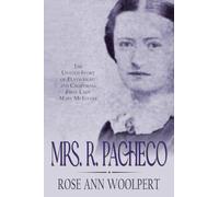 Mrs. R. Pacheco: The Untold Story of Playwright and California First Lady Mary McIntyre