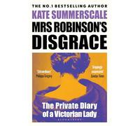 Mrs Robinson's Disgrace: The Private Diary of a Victorian Lady