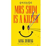Mrs Shim is a Killer: The thrilling international crime novel, for fans of BUTTER and KILLING EVE