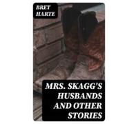 Mrs. Skaggs Husbands And Other Stories (ebook)