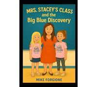 Mrs. Stacey’s Class and the Big Blue Discovery