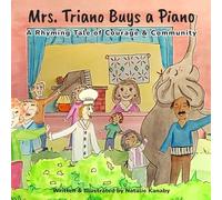 Mrs. Triano Buys a Piano: A Rhyming Tale of Courage & Community