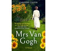 Mrs Van Gogh: The breathtaking historical novel inspired by the true story of the woman who made Van Gogh famous
