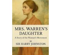 Mrs. Warren's Daughter: A Story of the Woman's Movement