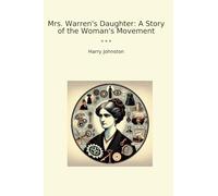 Mrs. Warren's Daughter: A Story of the Woman's Movement (Classic Books)