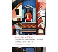 Mrs Warren's Profession, Candida, and You Never Can Tell (Oxford World’s Classics)
