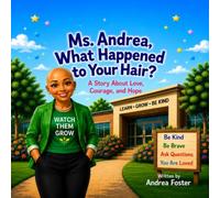 Ms. Andrea, What Happened to Your Hair?: A Story of Courage, Kindness, and Hope