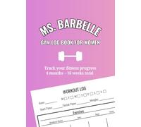Ms. Barbelle Gym Log Book for Women: Track you Fitness Journey, Goal-setting and Motivation in the Gym | Easy-to-fill pages and Weekly Metrics | 7"x10" Size | Quotes to Help Your Motivation