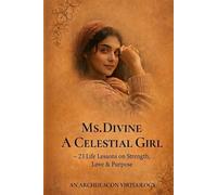 Ms. Divine: A Celestial Girl: 23 Life Lessons on Strength, Love & Purpose (Virtuology)